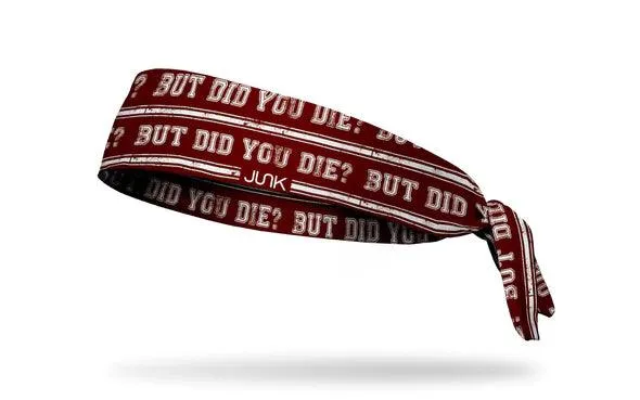 Junk Headband But Did You Die? - Flex Tie